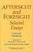 Aftersight and Foresight: Selected Essays