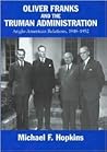 Oliver Franks and the Truman Administration: Anglo-American Relations, 1948-1952 (Diplomats and Diplomacy Series)