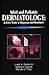 Adult and Pediatric Dermatology: A Color Guide to Diagnosis and Treatment