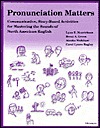 Pronunciation Matters: Communicative, Story-Based Activities for Mastering the Sounds of North American English (Paperback)