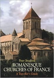 Romanesque Churches Of France: A Traveller's Guide (Paperback)