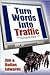 Turn Your Words Into Traffic: Finally! the Secret to Non-Stop Free Targeted Website Traffic