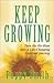 Keep Growing: Turn the Ho-Hum into a Life-Changing Spiritual Journey