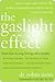 The Gaslight Effect the Gaslight Effect the Gaslight Effect