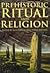 Prehistoric Ritual and Reli...