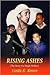 Rising Ashes: The Story Of ...
