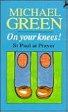 On Your Knees!: St.Paul at Prayer