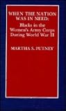 When the Nation was in Need: Blacks in the Women's Army Corps During World War II