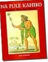 Na Pule Kahiko: A...