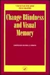 Change Blindness and Visual Memory: A Special Issue of Visual Cognition