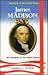 James Madison, 4th President of the United States by Barbara Garland Polikoff