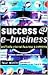 Success E-Business: Profitable Internet Business & Commerce