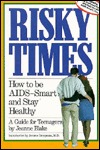 Risky Times : How to Be AIDS-Smart and Stay Healthy/Book With Parent's Guide (Paperback)