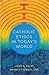 Catholic Ethics in Today's World