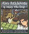 Alex Anklebone And Andy The Dog by Richard Stevenson