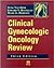 Clinical Gynecologic Oncology Review