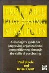 Profitable Purchasing Strategies: A Manager's Guide for Improving Organizational Competitiveness Through the Skills of Purchasing (Hardcover)