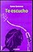Te escucho (Spanish Edition)