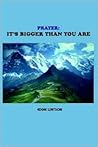 Prayer: It's Bigger Than You Are