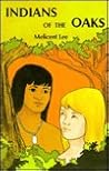 Indians of the Oaks by Melicent Humason Lee
