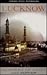 Lucknow: Memories of a City