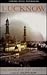 Lucknow: Memories of a City