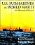 U. S. Submarines in World War II: An Illustrated History of the Pacific