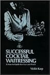 Successful Cocktail Waitressing: A Howto Guide For Fun And Profit