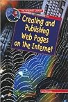 Creating and Publishing Web Pages on the Internet (The Internet Library) Creating and Publishing Web Pages on the Internet (The Internet Library)