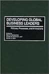 Developing Global Business Leaders: Policies, Processes, and Innovations