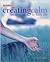 Creating Calm: Meditations in Daily Life