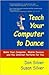 Teach Your Computer to Dance by Don Silver