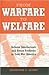 From Warfare to Welfare: Defense Intellectuals and Urban Problems in Cold War America