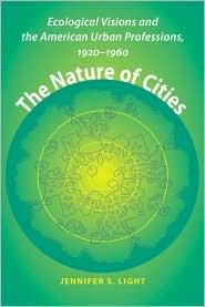 The Nature of Cities: Ecological Visions and the American Urban Professions, 1920–1960 (Hardcover)