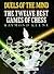 Duels of the Mind: The Twelve Best Games of Chess