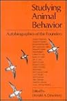 Studying Animal Behavior: Autobiographies of the Founders