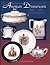 Turn of the Century American Dinnerware, 1880s to 1920s: Identification and Value Guide