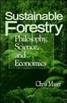 Sustainable Forestry: Philosophy, Science, and Economics (Sustainable Community Development)