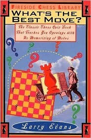 WHAT'S THE BEST MOVE?: THE CLASSIC CHESS QUIZ BOOK THAT TEACHES YOU OPENINGS WITH NO MEMORIZING OF MOVE (Fireside Chess Library)