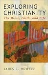 Exploring Christianity: The Bible, Faith, and Life Exploring Christianity: The Bible, Faith, and Life
