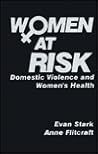 Women at Risk: Domestic Violence and Women′s Health Women at Risk: Domestic Violence and Women′s Health