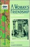 A Woman's Friendship (Colonial Text Series) A Woman's Friendship (Colonial Text Series)