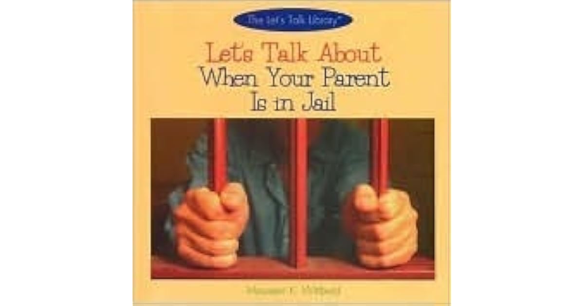 let-s-talk-about-when-your-parent-is-in-jail-by-maureen-k-wittbold