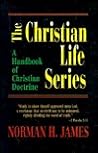 The Christian Life Series: A Handbook of Christian Doctrine