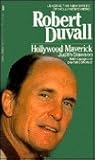 Robert Duvall, Hollywood Maverick Robert Duvall, Hollywood Maverick