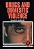 Drugs and Domestic Violence (Drug Abuse Prevention Library)