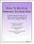 How to Reverse Immune Dysfunction: A Nutrition Manual for HIV, Chronic Fatigue Syndrome, Candidiasis And Other Immune Related Conditions