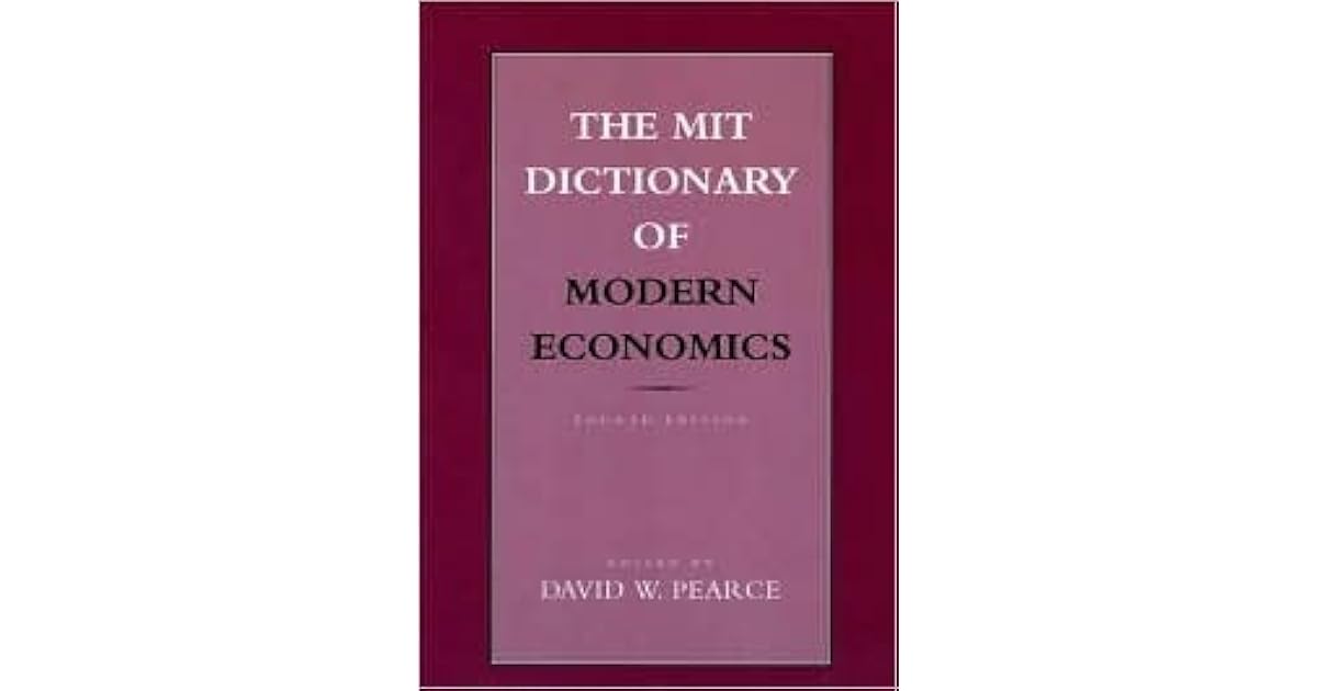 The MIT Dictionary of Modern Economics by David W. Pearce