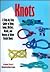 Knots: A Step-By-Step Guide to Tying Loops, Hitches, Bends, and Dozens of Other Useful Knots