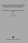 Qualitative and Quantitative Mathematical Economics (Advanced Studies in Theoretical and Applied Econometrics, 1)